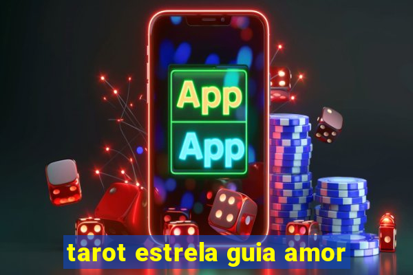 tarot estrela guia amor